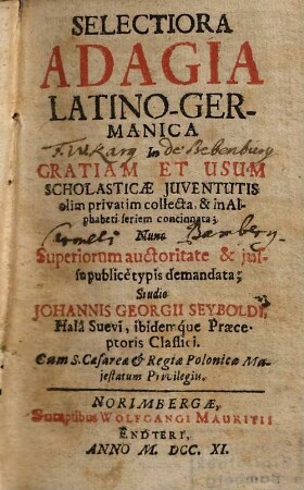 Selectiora adagia latino-germanica : in gratiam et usum scholasticae juventutis ... coll., [et] in alphabeti seriem concinnata