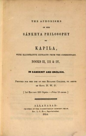 The Aphorisms of the Sánkhya Philosophy, of Kapila with illustrative extracts from the commentaries : Printed for the use of the Benares College by order of Govt. N. W. P., II