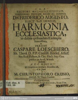 Rectore Magnificentissimo, Serenissimo Principe Regio Ac Domino, Dn. Friderico Augusto ... Harmonia Ecclesiastica, in dubiis quibusdam Exemplis demonstrata