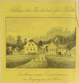 Das Gasthaus und der Eisenhammer am Eingang der Adersbach-Weckelsdorfer Felsenstadt (Adršpašsko-Teplické skály) im nordöstlichen Teil Böhmens, Titelblatt (?) des Sammelwerkes Beschreibung vom Felsenthal bei Weckelsdorf