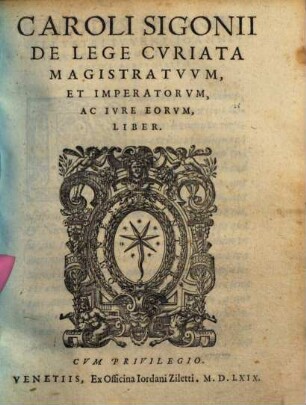 Caroli Sigonii De lege curiata magistratuum, et imperatorum ac iure eorum liber
