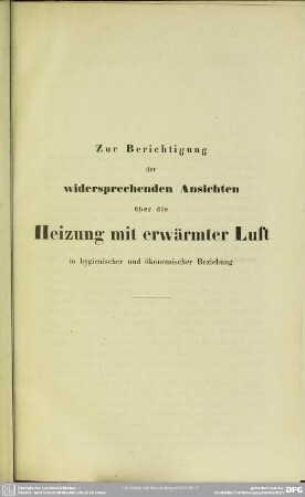 Zur Berichtigung der widersprechenden Ansichten über die Heizung mit erwärmter Luft in hygienischer und ökonomischer Beziehung