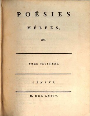 Collection Complette Des Oeuvres de M. De Voltaire, 20. Poësies Mélées, &c. ; T. 3