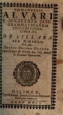 Emmanuelis Alvari E Societate Jesu Grammaticarum Institutionum Liber III. De Syllabarum Dimensione, &c.