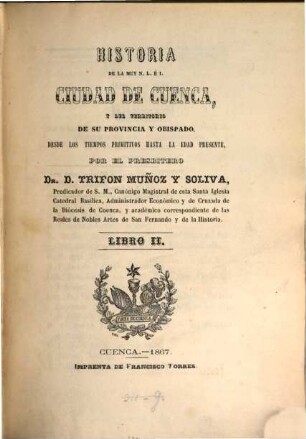 Historia de la ... ciudad de Cuenca, y del territorio de su provincia y obispado, desde los tiempos primitivos hasta la edad presente, 2