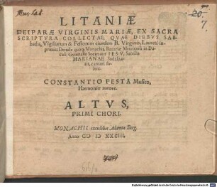 LITANIAE DEIPARAE VIRGINIS MARIAE, EX SACRA SCRIPTVRA COLLECTAE, QVAE DIEBVS SABbathi, Vigiliarum & Festorum eiusdem B. Virginis, Laureti inprimis: Deinde quoq[ue] Monachij, Bauariae Metropoli, in Ducali Gymnasio Societatis IESV, Sacello MARIANAE Sodalitatis, cantari solent