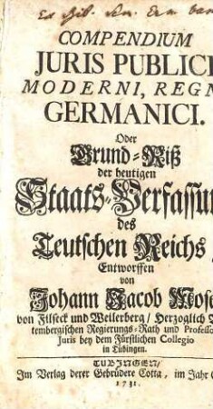 Compendium iuris publici moderni, regni Germanici oder Grundriss der heutigen Staats-Verfassung des Teutschen Reichs