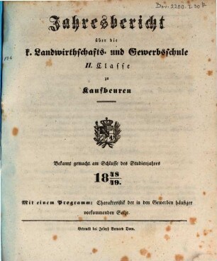 Jahresbericht über die Königliche Gewerbsschule und die mit derselben verbundene Gewerbliche Fortbildungsschule zu Kaufbeuren. 1848/49