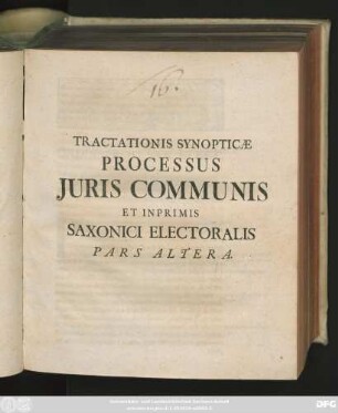 Ps. 2: Tractationis Synopticæ Processus Juris Communis Et Inprimis Saxonici Electoralis Pars ...