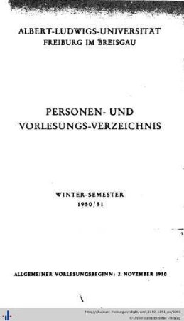 Wintersemester 1950/51: Personen- und Vorlesungsverzeichnis : Albert-Ludwigs-Universität Freiburg im Breisgau [WS 1950/51 - SS 1960]