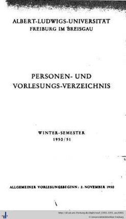 Wintersemester 1950/51: Personen- und Vorlesungsverzeichnis : Albert-Ludwigs-Universität Freiburg im Breisgau [WS 1950/51 - SS 1960]