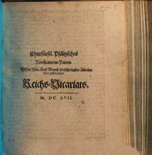 Churfürstl. Pfältzisches Notifications-Patent. Uff der Röm. Keys. Mayest. höchstseeligstes Ableiben dero zustehenden Reichs-Vicariats