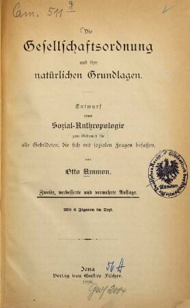 Die Gesellschaftsordnung und ihre natürlichen Grundlagen : Entwurf einer Sozial-Anthropologie zum Gebrauch für alle Gebildeten, die sich mit sozialen Fragen befassen