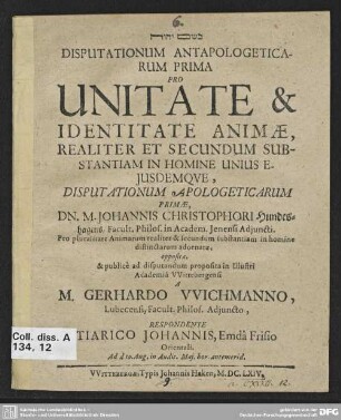 Disputationum Antapologeticarum Prima Pro Unitate & Identitate Animae, Realiter Et Secundum Substantiam In Homine Unius Eiusdemque, Disputationum Apologeticarum Primae