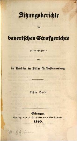 Sitzungsberichte der bayerischen Strafgerichte : mit Verweisungen auf die übrigen deutschen StPO, 1. 1850