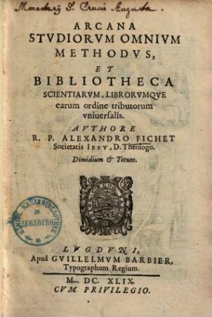Arcana studiorum omnium methodus, et bibliotheca scientiarum librorumque earum ordine tributorum universalis