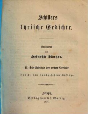 Schillers lyrische Gedichte : Erläuterungen. 2, Die Gedichte der ersten Periode