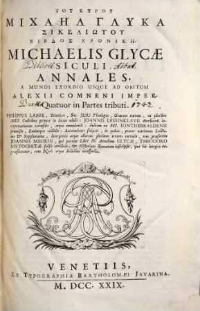 Tu Kyru Michaēl Glyka Sikeliōnikē Biblos Chronikē : A Mundi Exordio Usque Ad Obitum Alexii Comneni Imper. ; Quatuor in Partes tributi = Michaelis Glycae Siculi Annales
