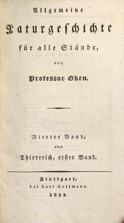 Allgemeine Naturgeschichte für alle Stände. 4, Thierreich ; 1