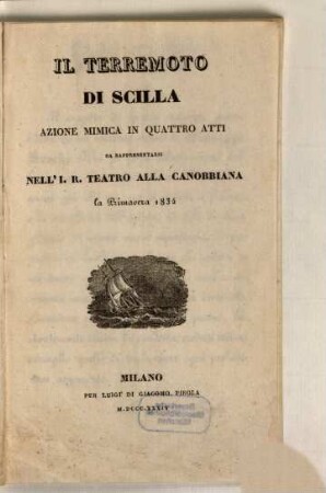 Il terremoto di Scilla : azione mimica in quattro atti ; da rappresentarsi nell'I. R. Teatro alla Canobbiana la primavera 1834