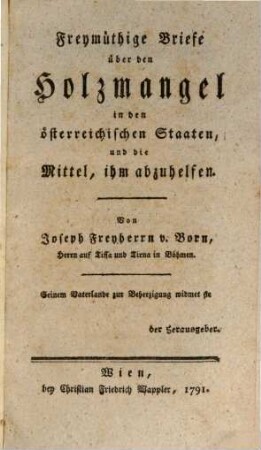Freymüthige Briefe über den Holzmangel in den österreichischen Staaten, und die Mittel, ihm abzuhelfen