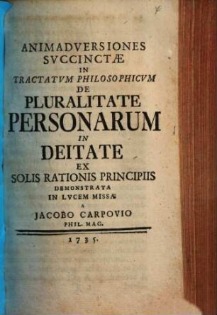 Animadversiones Svccinctæ In Tractatvm Philosophicvm De Pluralitate Personarum In Deitate Ex Solis Rationis Principiis Demonstrata