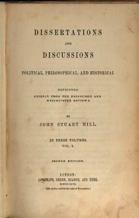 Dissertations and Discussions political, philosophical, and historical, reprinted chiefly from the Edinburgh and Westminster Reviews, 1