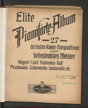 Elite Pianoforte-Album : 27 der besten Klavier-Compositionen unserer bedeutendsten Meister: Wagner ... etc.