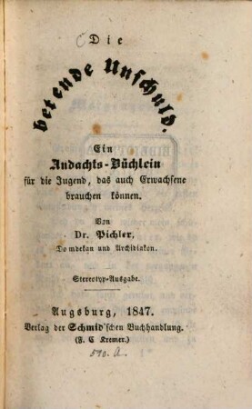 Die betende Unschuld : Ein Andachts-Büchlein f. d. Jugend, das auch Erwachsene brauchen können