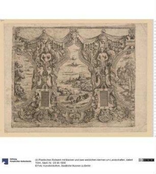 (4) Plastisches Rollwerk mit Masken und zwei weiblichen Hermen um Landschaften, datiert 1544.
