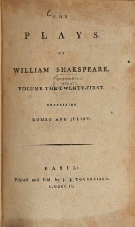 The Plays of William Shakespeare : with the corrections and illustrations of various commentators, to which are added notes, Vol. 21. Romeo and Juliet