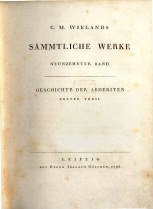 C. M. Wielands Sämmtliche Werke. 19, Geschichte Der Abderiten Erster Theil