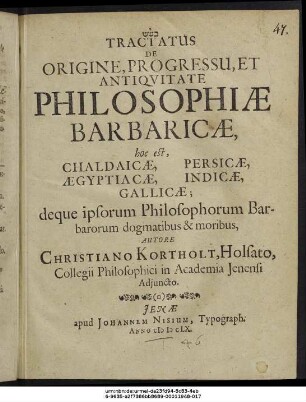 Tractatus De Origine, Progressu, Et Antiquitate Philosophiae Barbaricae, hoc est, Chaldaicae, Persicae, Aegyptiacae, Indicae, Gallicae; deque ipsorum Philosophorum Barbarorum dogmatibus & moribus