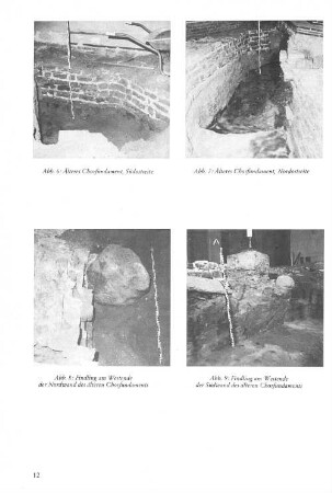 Abb. 6: Älteres Chorfundament, Südostseite Abb. 7: Älteres Chorfundament, Nordostseite Abb. 8: Findling am Westende der Nordwand des älteren Chorfundaments Abb. 9: Findling am Westende der Südwand des älteren Chorfundaments