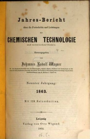 Jahresbericht über die Fortschritte und Leistungen der chemischen Technologie und technischen Chemie. 9. 1863 (1864)