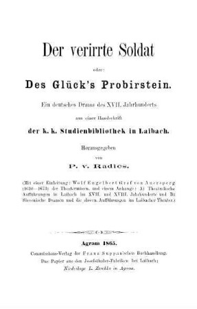 Der verirrte Soldat oder : Des Glück's Probirstein : ein deutsches Drama des 17. Jahrhunderts ; aus einer Handschrift der k. k. Studienbibliothek in Laibach