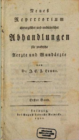 Neues Repertorium chirurgischer und medicinischer Abhandlungen für praktische Ärzte und Wundärzte. 1. 1801