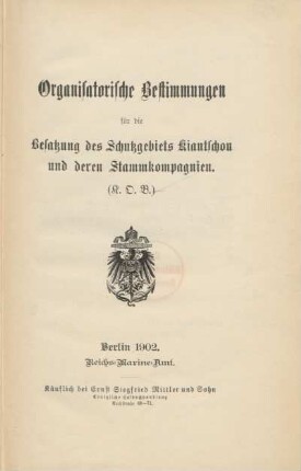 Organisatorische Bestimmungen für die Besatzung des Schutzgebiets Kiautschou und deren Stammkompagnien (K.O.B.)