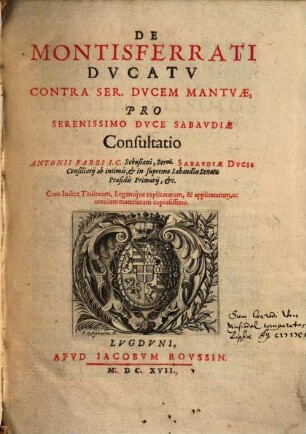 De Montisferrati ducatu contra ser. ducem Mantuae, pro serenissimo duce Sabaudiae consultatio Antonii Fabri