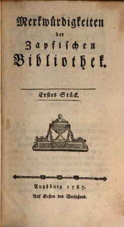 Merkwürdigkeiten der Zapfischen Bibliothek. 1. (1787)