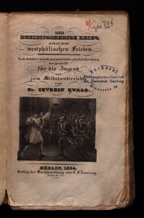 Der dreißigjährige Krieg nebst dem westphälischen Frieden : Nach Schiller, Galetti und anderen Geschichtsschreibern dargestellt für die Jugend und zum Selbstunterrichte