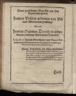 Denen Hoch Edelen, Gros Ehr- und Viel Tugendreichen Frawen Frawen Ursulen gebornen von Bünaw [...] Frawen Salomen Dorotheen gebornen von Heimburg [...]
