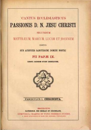 Cantus Ecclesiasticus Passionis D. N. Jesu Christi secundum Matthaeum, Marcum, Lucam et Joannem. 1, Chronista