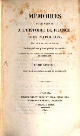 Mémoires pour servir à l'histoire de France sous Napoléon. Tome Sixième, Mémoires De Napoléon
