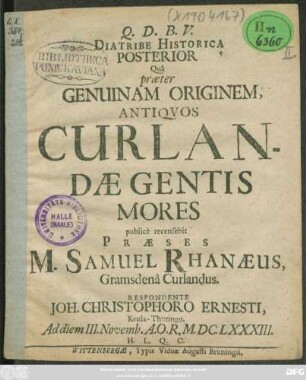 Diatribe Historica Posterior Qua praeter Genuinam Originem, Antiquos Curlandae Gentis Mores