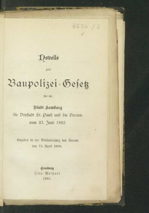 Novelle zum Baupolizei-Gesetz für die Stadt Hamburg, die Vorstadt St. Pauli und die Vororte vom 23. Juni 1882 : Gegeben in der Versammlung des Senats den 15. April 1896 ; [nebst] Anhang