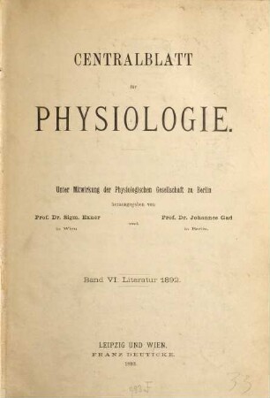 Zentralblatt für Physiologie : Organ d. Deutschen Physiologischen Gesellschaft. 6. 1892 (1893)