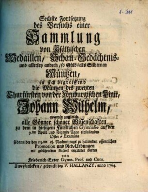 Versuch einer Sammlung von Pfältzischen Medaillen, Schau-, Gedächtnis- und allerley andern Müntzen, [I. Theil]. ... in sich begreiffend die Müntzen des zweyten Churfürsten von der Neuburgischen Linie, Johann Wilhelm