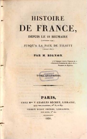 Histoire de France : depuis le 18 brumaire (novembre 1799) jusqu'à la paix de Tilsitt (juillet 1807). 4