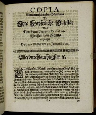 Copia Allerunterthänigsten Schreibens An Ihre Kayserliche Majestät Von Dem Herrn Cammer-Præsidenten Graffen von Solms abgangen: De dato Wetzlar den 30. Januarii 1703
